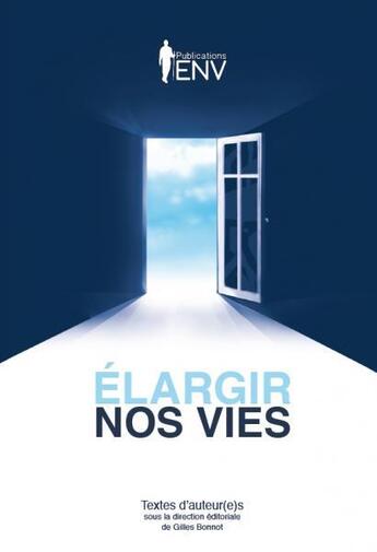 Couverture du livre « Élargir nos vies » de Gilles Bonnot aux éditions Clc Editions