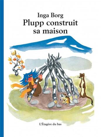 Couverture du livre « Plupp construit sa maison » de Inga Borg aux éditions L'etagere Du Bas