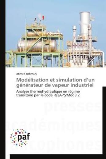 Couverture du livre « Modelisation et simulation d'un generateur de vapeur industriel - analyse thermohydraulique en regim » de Rahmani Ahmed aux éditions Presses Academiques Francophones