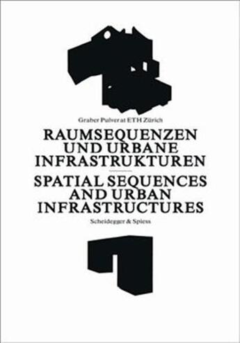 Couverture du livre « Spatial sequences and urban infrastructures » de Marco Graber et Thomas Pulver aux éditions Scheidegger