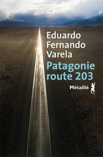 Couverture du livre « Patagonie, route 203 » de Eduardo Fernando Varela aux éditions Metailie