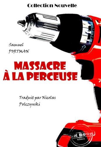 Couverture du livre « Massacre à la perceuse » de Samuel Portman aux éditions Ink Book