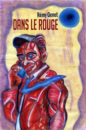 Couverture du livre « Dans le rouge ; du burn-out à la quête de sens : hallucinations et démission d'un cadre supérieur » de Remy Genet aux éditions Librinova