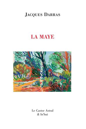 Couverture du livre « La Maye » de Jacques Darras aux éditions Castor Astral