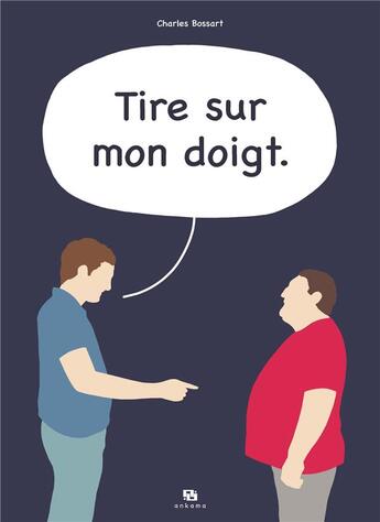 Couverture du livre « Tire sur mon doigt » de Charles Bossart aux éditions Ankama