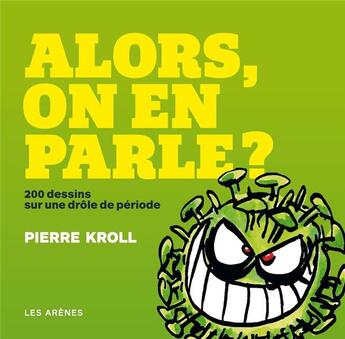 Couverture du livre « Alors, on en parle ? » de Pierre Kroll aux éditions Les Arenes