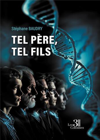 Couverture du livre « Tel père, tel fils » de Stephane Baudry aux éditions Les Trois Colonnes