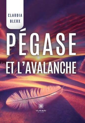 Couverture du livre « Pégase et l'avalanche » de Claudia Bleux aux éditions Le Lys Bleu