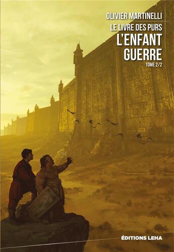 Couverture du livre « Le livre des purs t.2 ; l'enfant guerre » de Olivier Martinelli aux éditions Leha