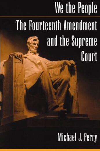 Couverture du livre « We the People: The Fourteenth Amendment and the Supreme Court » de Perry Michael J aux éditions Oxford University Press Usa