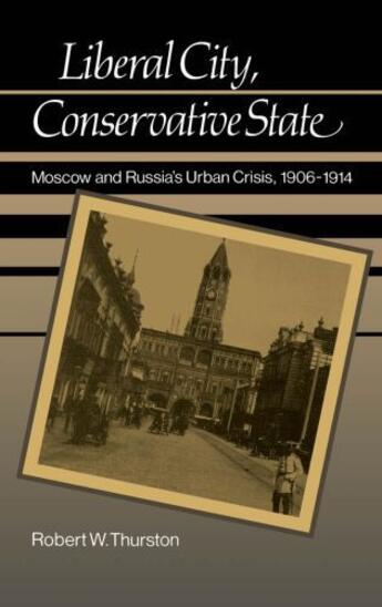 Couverture du livre « Liberal City, Conservative State: Moscow and Russia's Urban Crisis, 19 » de Thurston Robert William aux éditions Oxford University Press Usa