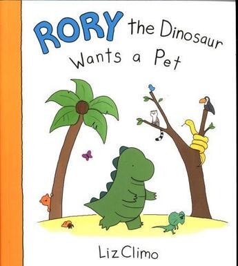 Couverture du livre « RORY THE DINOSAUR WANTS A PET » de Liz Climo aux éditions Little Brown Usa