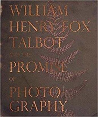 Couverture du livre « William Henry Fox Talbot and the promise of photography » de Leers Dan aux éditions Thames & Hudson