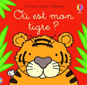 Couverture du livre « Ou est mon tigre ? - les tout-doux usborne » de Watt/Wells aux éditions Usborne