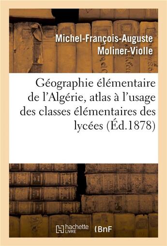 Couverture du livre « Geographie elementaire de l'algerie, atlas a l'usage des classes elementaires des lycees - , college » de Wahl Maurice aux éditions Hachette Bnf