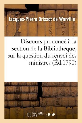 Couverture du livre « Discours prononce a la section de la bibliotheque, dans son assemblee generale - du 24 octobre 1790, » de Brissot De Warville aux éditions Hachette Bnf