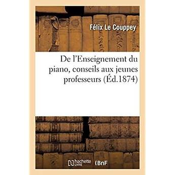 Couverture du livre « De l'enseignement du piano, conseils aux jeunes professeurs » de Le Couppey Felix aux éditions Hachette Bnf