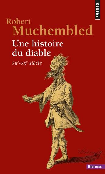 Couverture du livre « Une histoire du diable - xiie-xxe siecle » de Robert Muchembled aux éditions Points