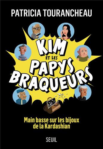 Couverture du livre « Kim et les papys braqueurs : Main basse sur les bijoux de la Kardashian » de Patricia Tourancheau aux éditions Seuil