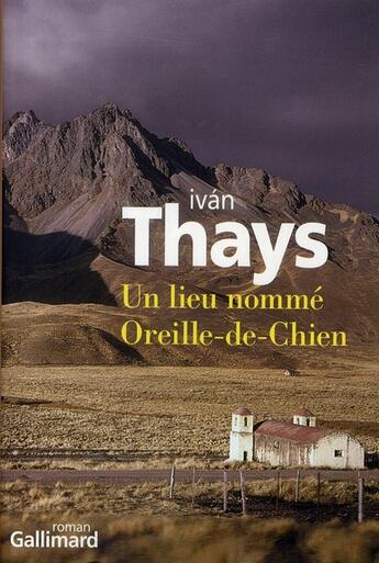 Couverture du livre « Un lieu nommé Oreille-de-Chien » de Ivan Thays aux éditions Gallimard