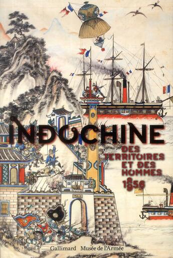 Couverture du livre « Indochine, des territoires et des hommes, 1856-1956 » de  aux éditions Gallimard