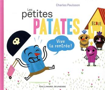 Couverture du livre « Les Petites Patates Tome 3 : vive la rentrée ! » de Charles Paulsson aux éditions Gallimard-jeunesse