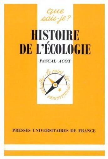 Couverture du livre « Histoire de l'écologie » de Acot P. aux éditions Que Sais-je ?