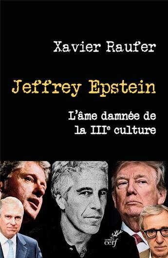 Couverture du livre « Jeffrey Epstein : l'âme damnée de la IIIe culture » de Xavier Raufer aux éditions Cerf