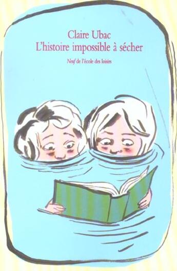 Couverture du livre « L'histoire impossible a secher » de Ubac Claire aux éditions Ecole Des Loisirs