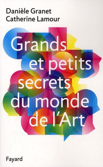 Couverture du livre « Grands et petits secrets du monde de l'art » de Daniele Granet et Catherine Lamour aux éditions Fayard