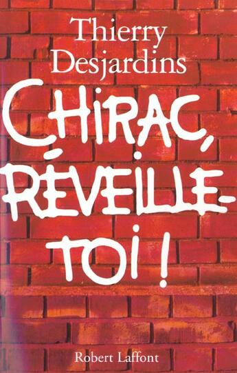 Couverture du livre « Chirac, reveille-toi » de Thierry Desjardins aux éditions Robert Laffont