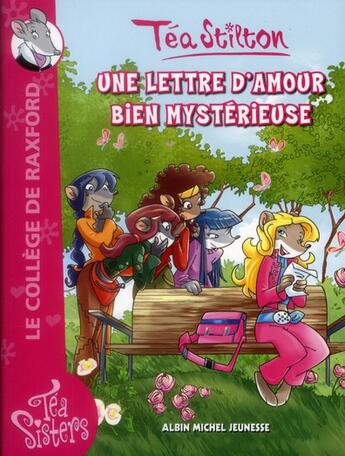 Couverture du livre « Les Téa sisters - le collège de Raxford T.9 ; une lettre d'amour bien mystérieuse » de Tea Stilton aux éditions Albin Michel Jeunesse