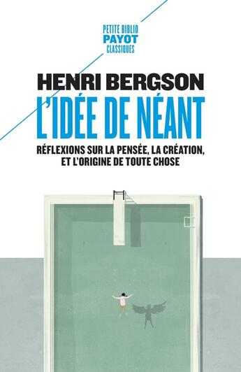 Couverture du livre « L'idée de néant : Réflexions sur la pensée, la création, et l'origine de toute chose » de Henri Bergson aux éditions Payot