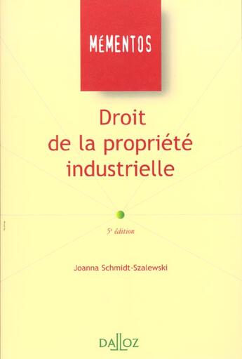 Couverture du livre « Droit De La Propriete Industrielle ; 5e Edition » de Joanna Schmidt-Szalewski aux éditions Dalloz