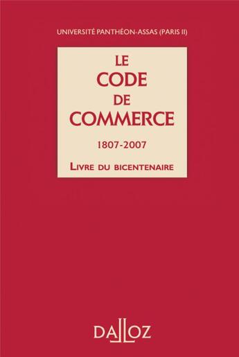 Couverture du livre « Le code du commerce, 1807-2007 ; le livre du bicentenaire » de  aux éditions Dalloz