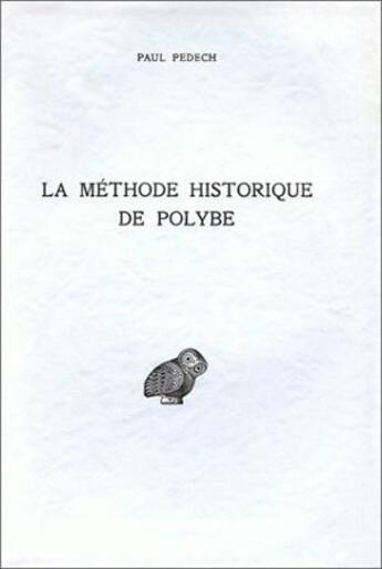 Couverture du livre « La Méthode historique de Polybe » de Paul Pédech aux éditions Belles Lettres