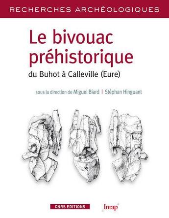 Couverture du livre « Recherches archéologiques : le bivouac préhistorique ; du Buhot à Calleville (Eure) » de Miguel Biard et Stephan Hinguant aux éditions Cnrs