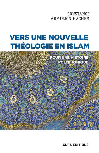 Couverture du livre « Vers une nouvelle théologie en islam » de Constance Arminjon aux éditions Cnrs