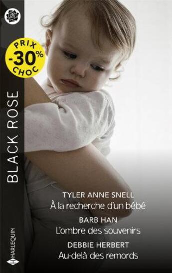 Couverture du livre « À la recherche d'un bébé ; L'ombre des souvenirs ; Au-delà des remords » de Barb Han et Tyler Anne Snell et Debbie Herbert aux éditions Harlequin