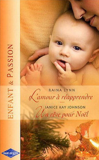 Couverture du livre « L'amour à réapprendre ; un rêve pour Noël » de Janice Kay Johnson et Raina Lynn aux éditions Harlequin