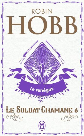 Couverture du livre « Le soldat chamane Tome 6 ; le renégat » de Robin Hobb aux éditions J'ai Lu