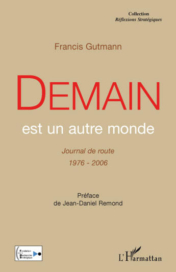 Couverture du livre « Demain est un autre monde ; journal de route 1976-2006 » de Francis Gutmann aux éditions L'harmattan