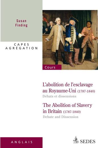 Couverture du livre « L'abolition de l'esclavage au Royaume-Uni (1787-1840) ; débats et dissensions » de Susan Finding aux éditions Armand Colin