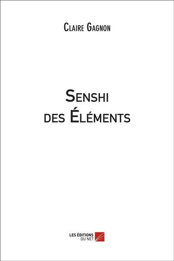 Couverture du livre « Senshi des éléments » de Claire Gagnon aux éditions Editions Du Net