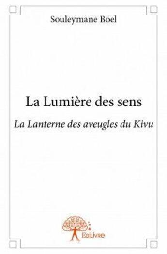 Couverture du livre « La lumière des sens » de Souleymane Boel aux éditions Edilivre