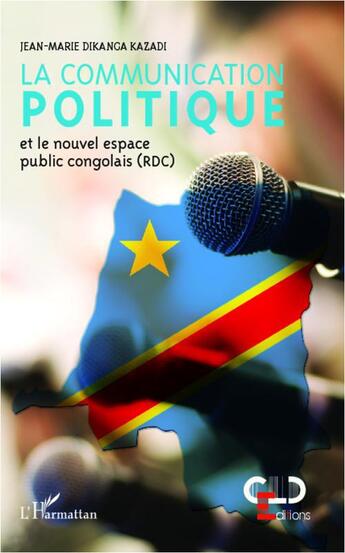 Couverture du livre « La communication politique et le nouvel espace public congolais (rdc) » de Dikanga Kazadi J-M. aux éditions L'harmattan