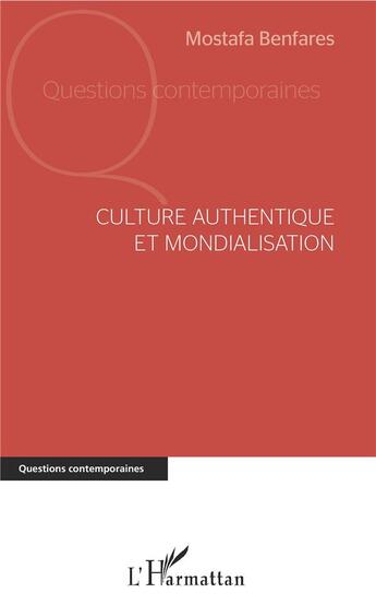 Couverture du livre « Culture authéntique et mondialisation » de Mostafa Benfares aux éditions L'harmattan