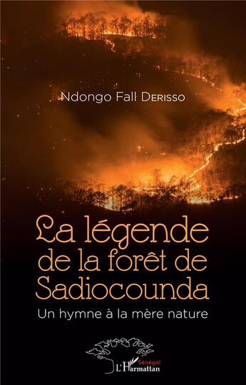 Couverture du livre « La légende de la forêt de sadiocounda : un hymne à la mère nature » de Ndongo Fall Derisso aux éditions L'harmattan