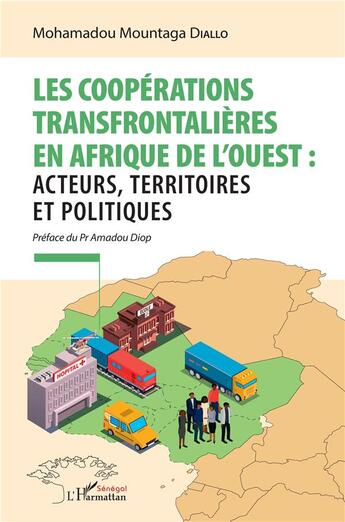 Couverture du livre « Les coopérations transfrontalières en Afrique de l'Ouest : acteurs, territoire et politiques » de Mahamadou Mountaga Diallo aux éditions L'harmattan