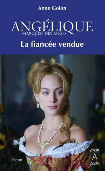 Couverture du livre « Angélique Tome 2 : la fiancée vendue » de Anne Golon aux éditions Archipoche